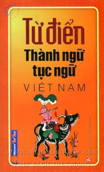 Từ điển thành ngữ tục ngữ Việt Nam - Tái bản