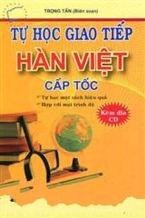 Tự học giao tiếp Hàn - Việt cấp tốc - Kèm đĩa CD