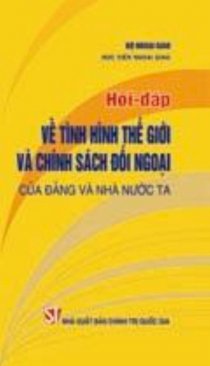 Hỏi - đáp về tình hình thế giới và chính sách đối ngoại của Đảng và Nhà nước ta 