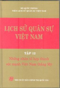 Lịch sử quân sự Việt Nam, tập 12 – Những nhân tố hợp thành sức mạnh Việt Nam thắng Mỹ 