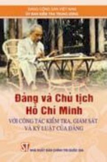 Đảng và Chủ tịch Hồ Chí Minh với công tác kiểm tra, giám sát và kỷ luật của Đảng 