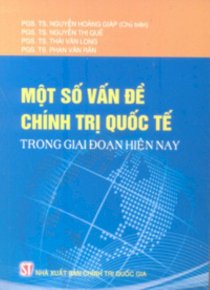 Một số vấn đề chính trị quốc tế trong giai đoạn hiện nay 