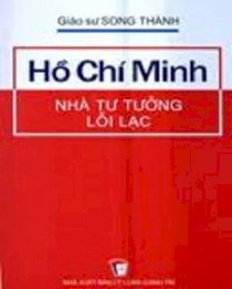 Hồ Chí Minh - Nhà tư tưởng lỗi lạc 