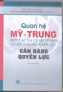 Quan hệ Mỹ - Trung hợp tác và cạnh tranh luận giải dưới góc độ cân bằng quyền lực 