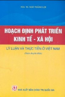 Hoạch định phát triển kinh tế xã hội - Lý luận và thực tiễn ở Việt Nam
