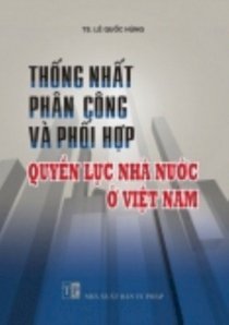 Thống nhất phân công và phối hợp quyền lực nhà nước ở Việt Nam 