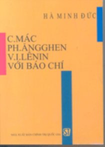 C. Mác - Ph. Ăngghen - V.I. Lênin với báo chí 