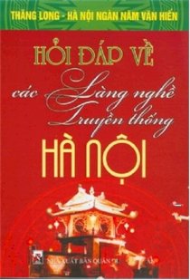 Hỏi - đáp về các làng nghề truyền thống Hà Nội