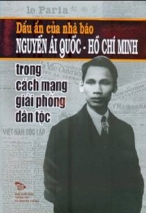 Dấu ấn của nhà báo Nguyễn Ái Quốc - Hồ Chí Minh trong cách mạng giải phóng dân tộc