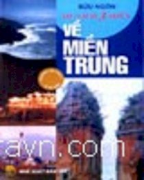 Du Lịch 3 miền - Về miền Trung ( Tái bản lần thứ 5, có bổ sung )