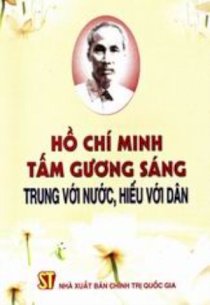 Hồ Chí Minh - tấm gương sáng trung với nước, hiếu với dân 