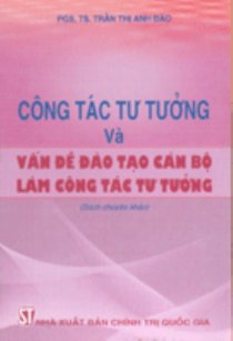 Công tác tư tưởng và vấn đề đào tạo cán bộ làm công tác tư tưởng 