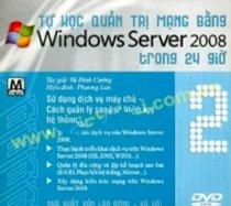 Tự học quản trị mạng bằng Windows Server 2008 trong 24 giờ - DVD 2: Sử Dụng dịch vụ máy chủ. cách quản lý sao lưu (Backup) hệ thống