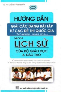 Hướng dẫn giải các dạng bài tập từ các đề thi quốc gia môn Lịch sử