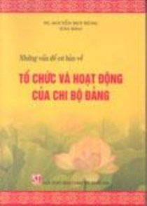 Những vấn đề cơ bản về tổ chức và hoạt động của chi bộ Đảng 