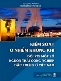 Kiểm soát ô nhiễm không khí đối với một số nguồn thải công nghiệp đặc trưng ở Việt Nam