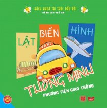 Bách khoa tri thức đầu đời của trẻ: Lật biến hình thông minh - Phương tiện giao thông