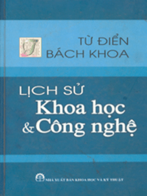 Từ điển bách khoa lịch sử khoa học và công nghệ