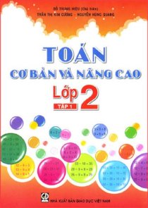 Toán cơ bản và nâng cao lớp 2 - Tập 1