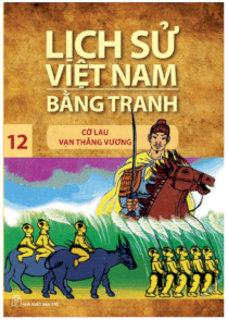 Lịch sử Việt Nam bằng tranh - Tập 12 - Cờ lau vạn thắng Vương