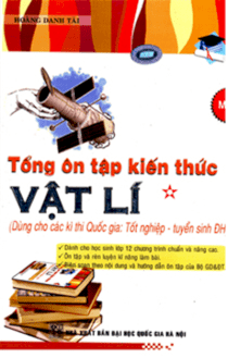 Tổng ôn tập kiến thức Vật Lí - Tập 1 