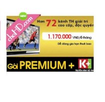 Thẻ gia hạn thuê bao K+ - gói Premium 72 kênh - 6 tháng
