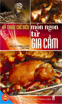 Kỹ thuật chế biến món ngon từ gia cầm