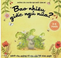 Những câu chuyện đẹp nhất tặng bé - bao nhiêu giấc ngủ nữa?