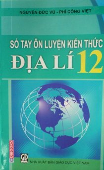 Sổ tay ôn luyện kiến thức Địa Lí 12