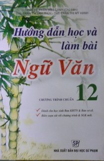 Hướng dẫn học và làm bài Ngữ Văn 12 - Theo chương tình chuẩn