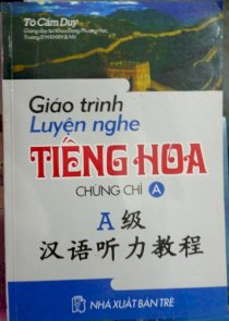 Giáo trình luyện nghe tiếng Hoa - Chứng chỉ A ( KÈM CD)