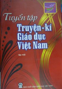 Tuyển tập Truyện - kí giáo dục Việt Nam: Tập 1