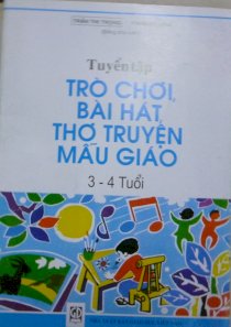 Tuyển tập trò chơi, bài hát, thơ, truyện Mẫu giáo 3 - 4 tuổi