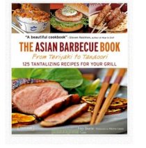 The Asian Barbecue Book: From Teriyaki to Tandoori