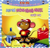 Dạy trẻ không ngang ngược - Chuột con