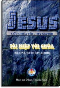   Jêsus Cứu Chúa Tôi ( My Savior) Tôi Hiệp Với Chúa ( Be One With My Lord) 