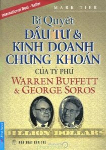  Bí quyết đầu tư & kinh doanh chứng khoán của tỷ phú Warren Buffett & George Soros 