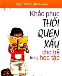 Khắc phục thói quen xấu cho trẻ trong học tập 