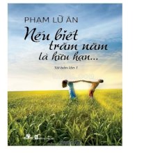 Nếu biết trăm năm là hữu hạn