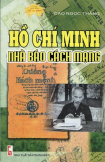 Hồ Chí Minh nhà báo cách mạng (Tủ sách danh nhân Hồ Chí Minh)