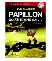 Tủ  sách tinh hoa văn học - papillon người tù khổ sai - tập 2