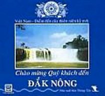 Chào mừng quý khách đến Đắk Nông - Việt Nam điểm đến của thiên niên kỷ mới