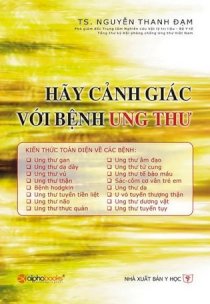 Hãy cảnh giác với bệnh ung thư