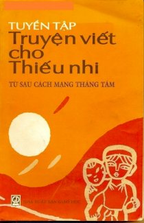 Tuyển tập truyện viết cho thiếu nhi từ sau cách mạng tháng 8