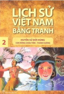  Lịch sử Việt nam bằng tranh 02 - Huyền sử đời Hùng