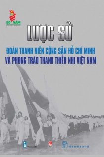 Lược sử đoàn thanh niên cộng sản Hồ Chí Minh và phong trào thanh thiếunhi Việt Nam