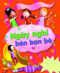 Cẩm nang dành cho các bé gái - Ngày nghỉ bên bạn bè 