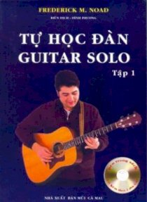 Tự học đàn Guitar Solo - Tập 1