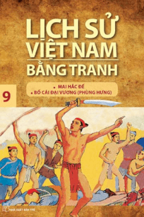 Lịch sử Việt Nam bằng tranh - Tập 9: Mai Hắc Đế - Bố Cái đại vương (Phùng Hưng)
