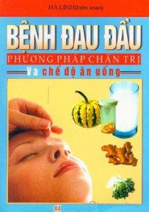 Bệnh đau đầu - Phương pháp chẩn trị và chế độ ăn uống